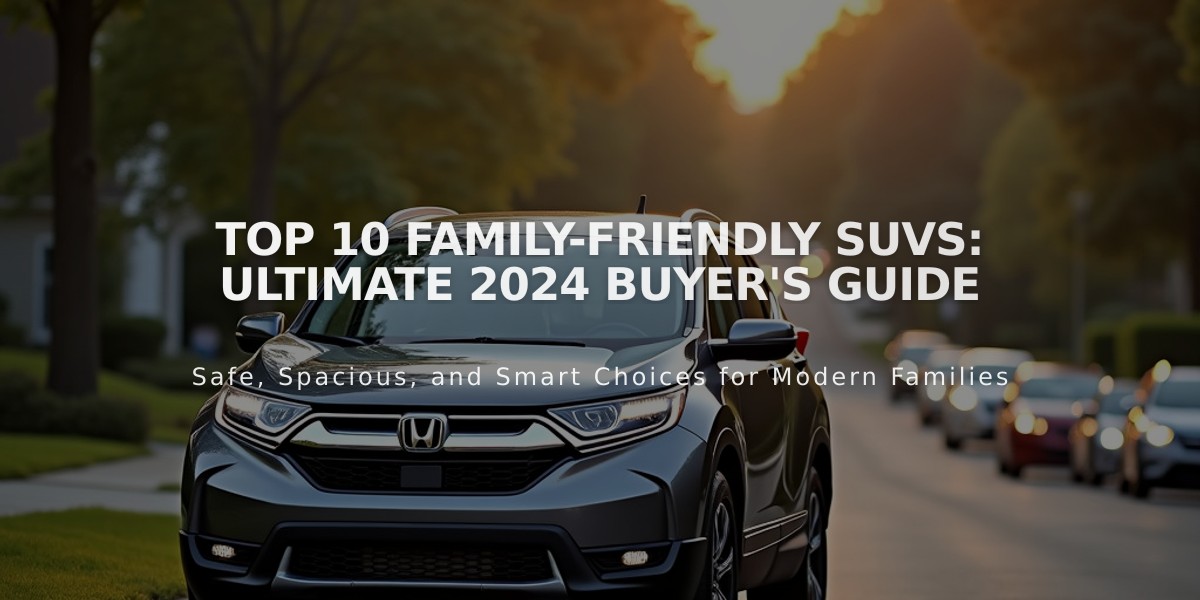 Top 10 Family-Friendly SUVs: Ultimate 2024 Buyer's Guide