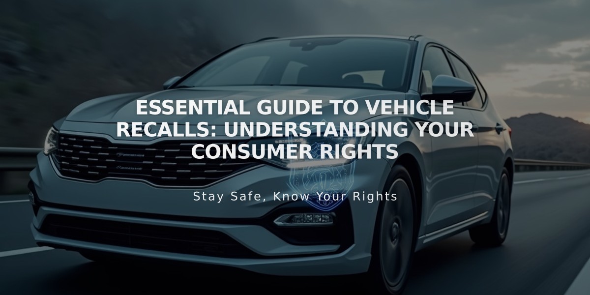 Essential Guide to Vehicle Recalls: Understanding Your Consumer Rights