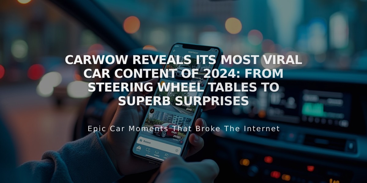 Carwow Reveals Its Most Viral Car Content of 2024: From Steering Wheel Tables to Superb Surprises