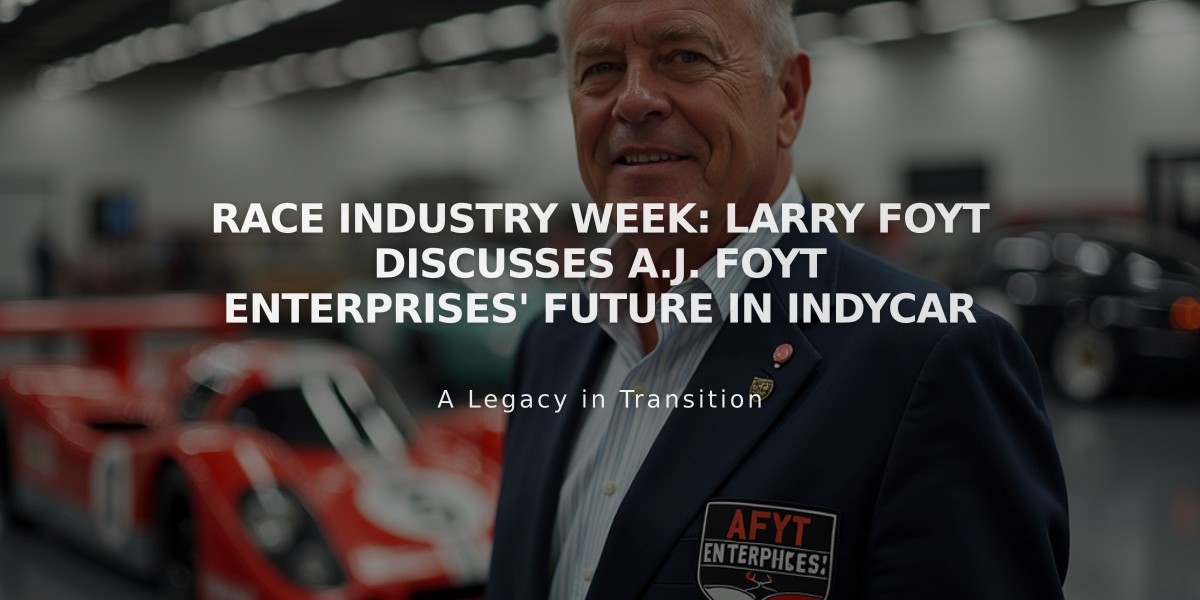 Race Industry Week: Larry Foyt Discusses A.J. Foyt Enterprises' Future in IndyCar