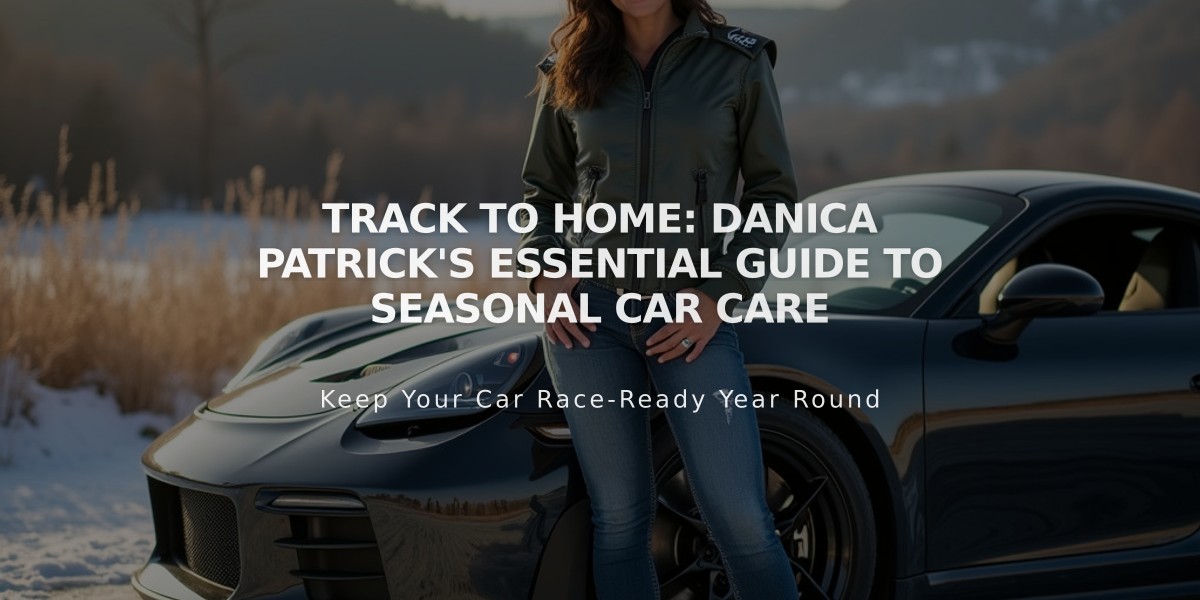 Track to Home: Danica Patrick's Essential Guide to Seasonal Car Care