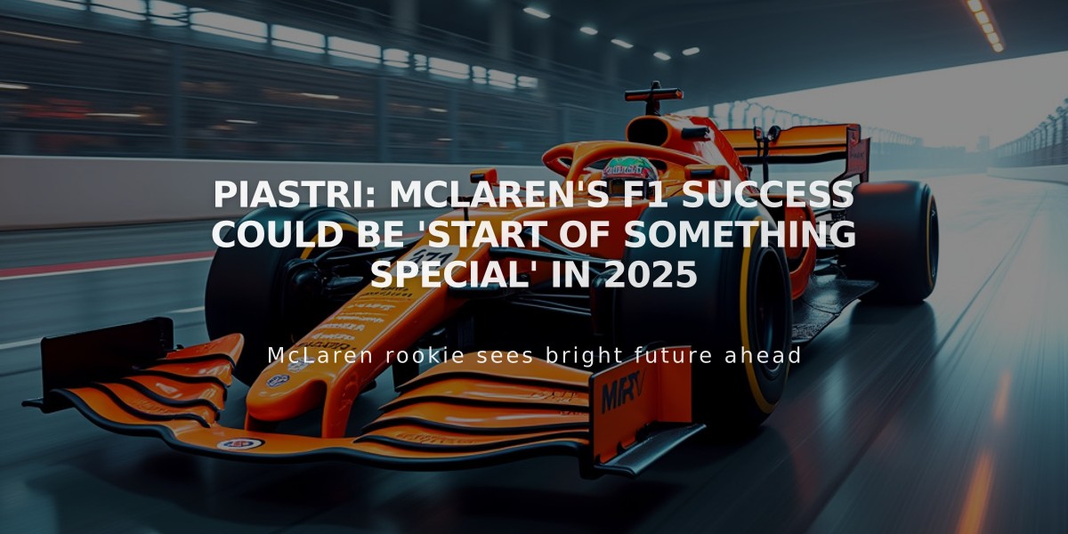 Piastri: McLaren's F1 Success Could Be 'Start of Something Special' in 2025