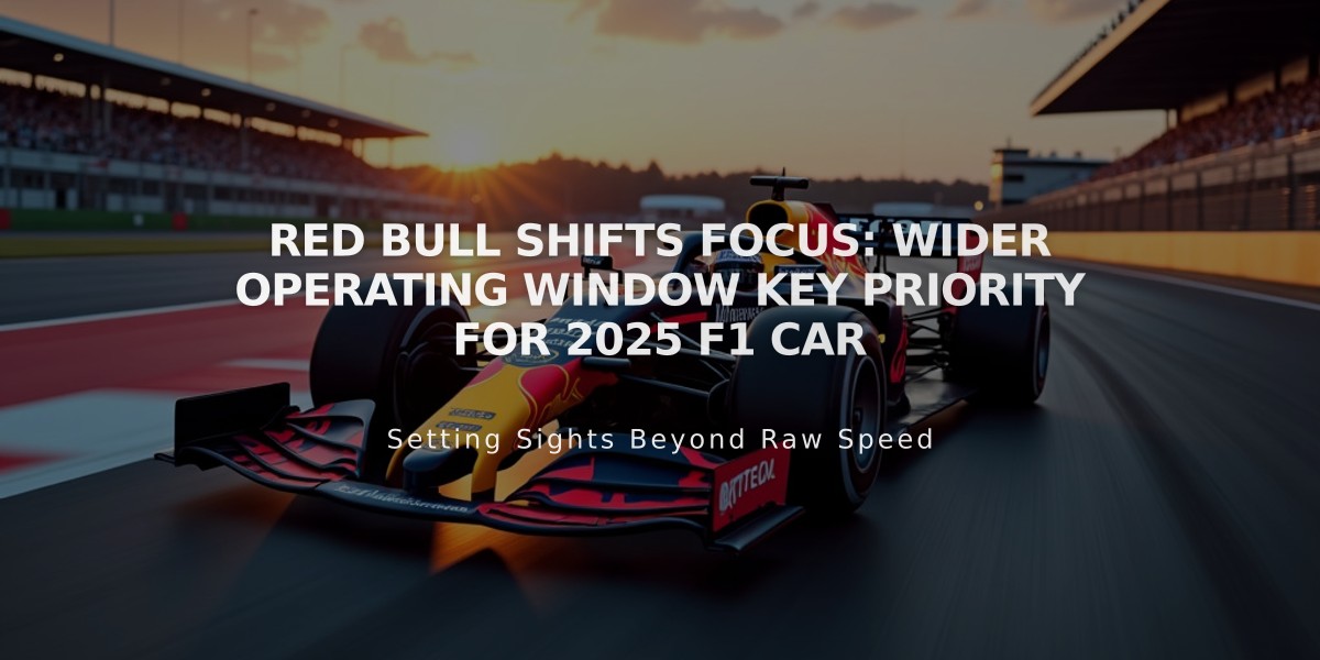 Red Bull Shifts Focus: Wider Operating Window Key Priority for 2025 F1 Car