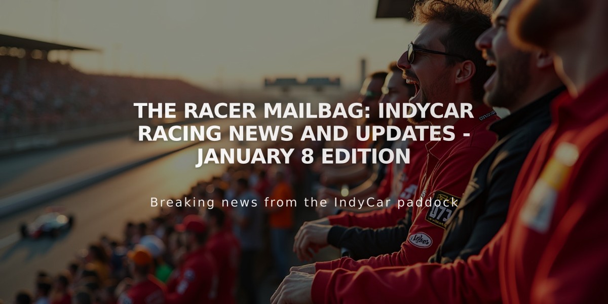 The RACER Mailbag: IndyCar Racing News and Updates - January 8 Edition