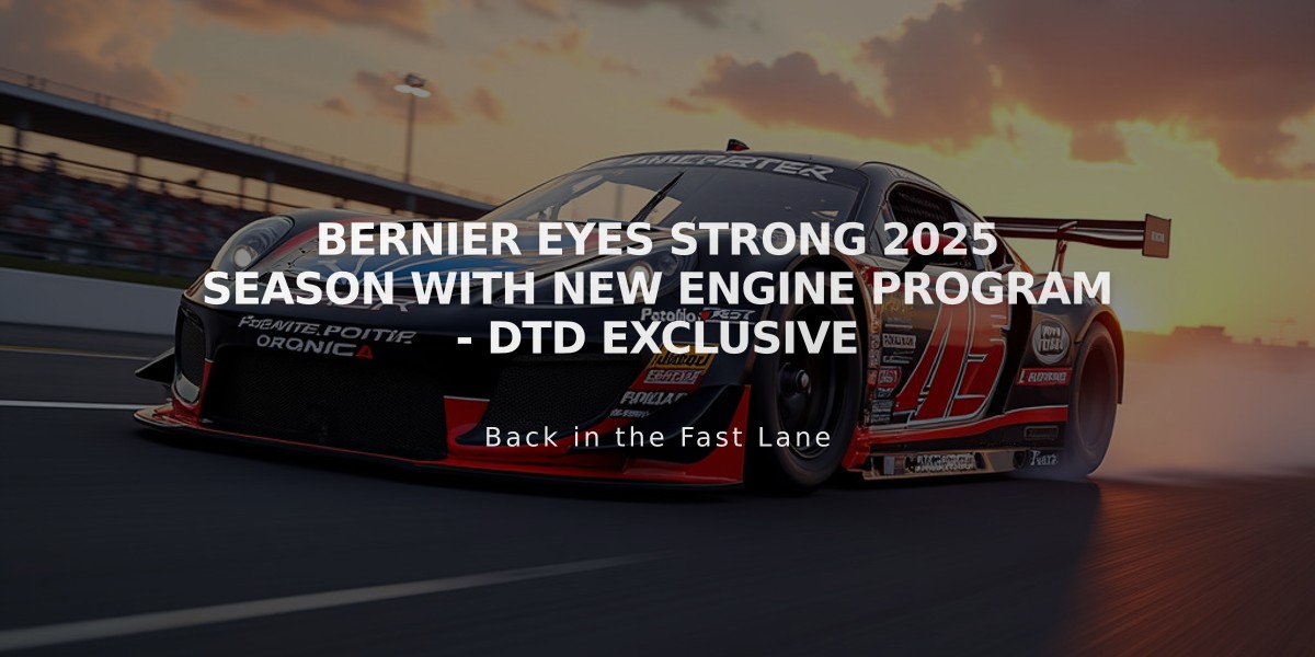 Bernier Eyes Strong 2025 Season with New Engine Program - DTD Exclusive