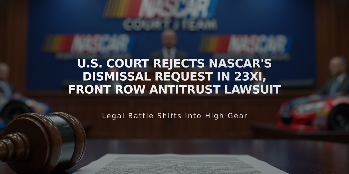 U.S. Court Rejects NASCAR's Dismissal Request in 23XI, Front Row Antitrust Lawsuit