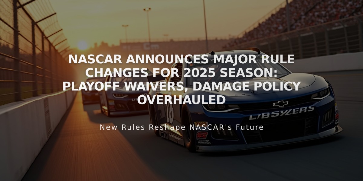 NASCAR Announces Major Rule Changes for 2025 Season: Playoff Waivers, Damage Policy Overhauled