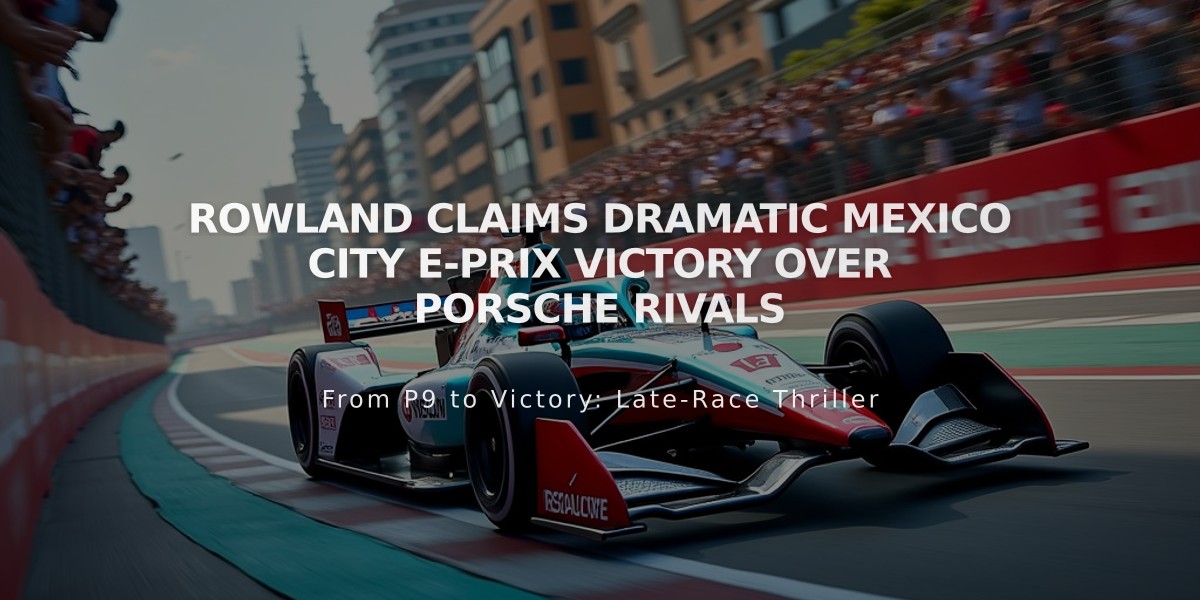 Rowland Claims Dramatic Mexico City E-Prix Victory Over Porsche Rivals