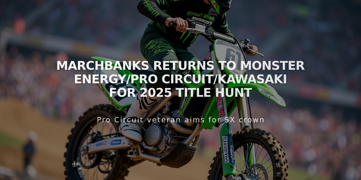 Marchbanks Returns to Monster Energy/Pro Circuit/Kawasaki for 2025 Title Hunt