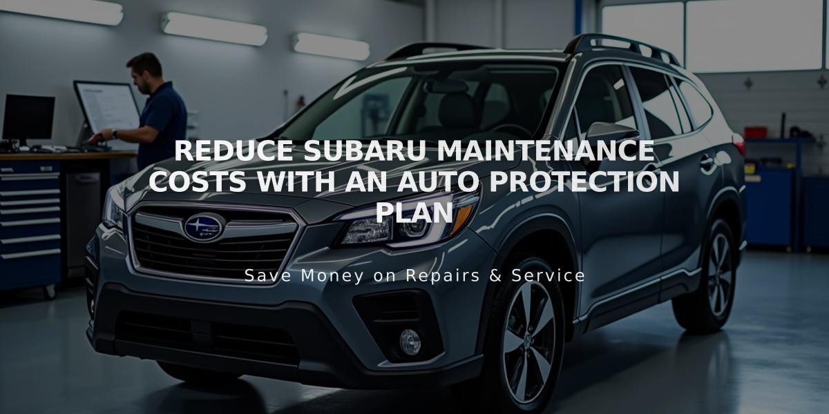 Reduce Subaru Maintenance Costs with an Auto Protection Plan