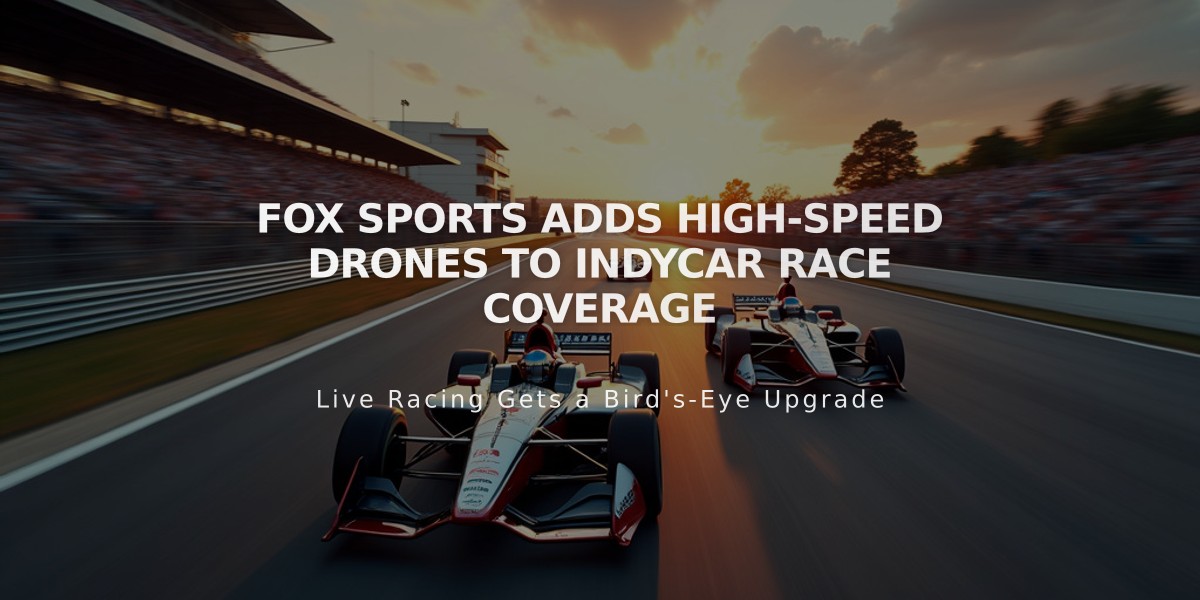 FOX Sports Adds High-Speed Drones to IndyCar Race Coverage