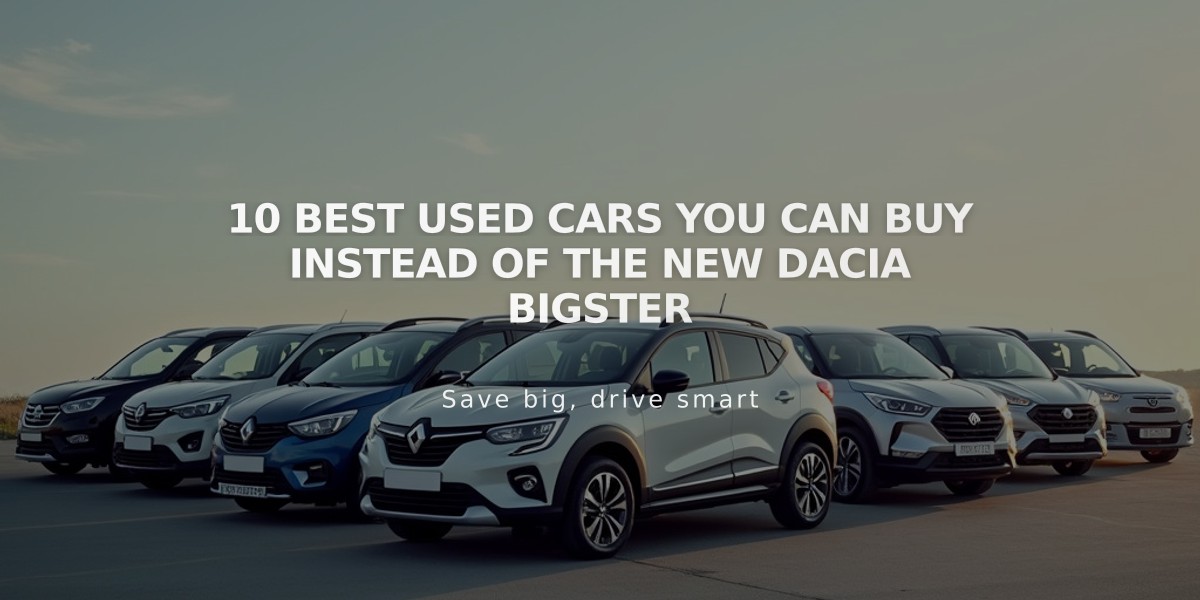 10 Best Used Cars You Can Buy Instead of the New Dacia Bigster