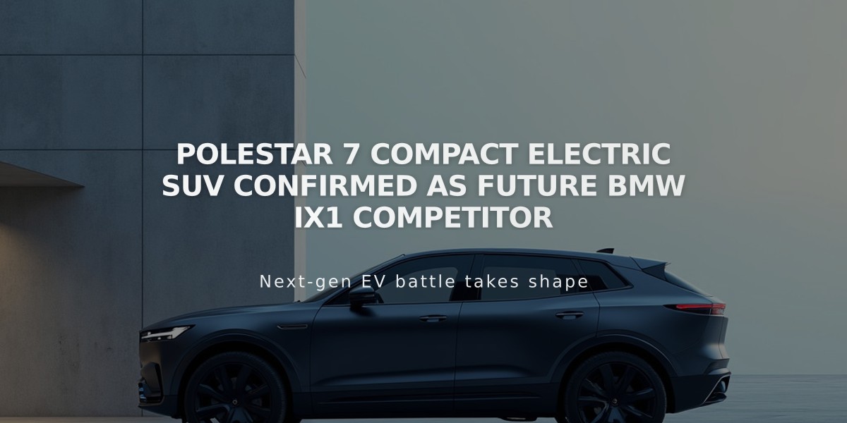 Polestar 7 Compact Electric SUV Confirmed as Future BMW iX1 Competitor