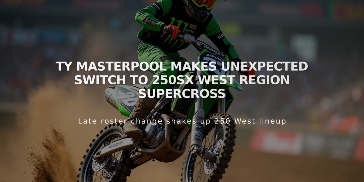 Ty Masterpool Makes Unexpected Switch to 250SX West Region Supercross