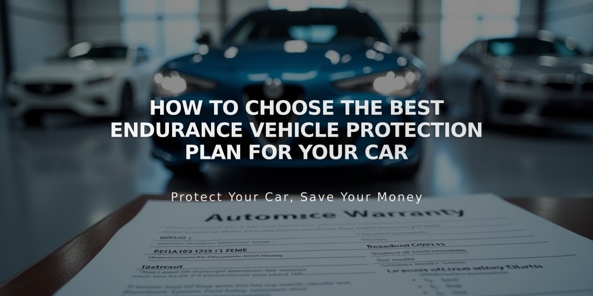 How to Choose the Best Endurance Vehicle Protection Plan for Your Car