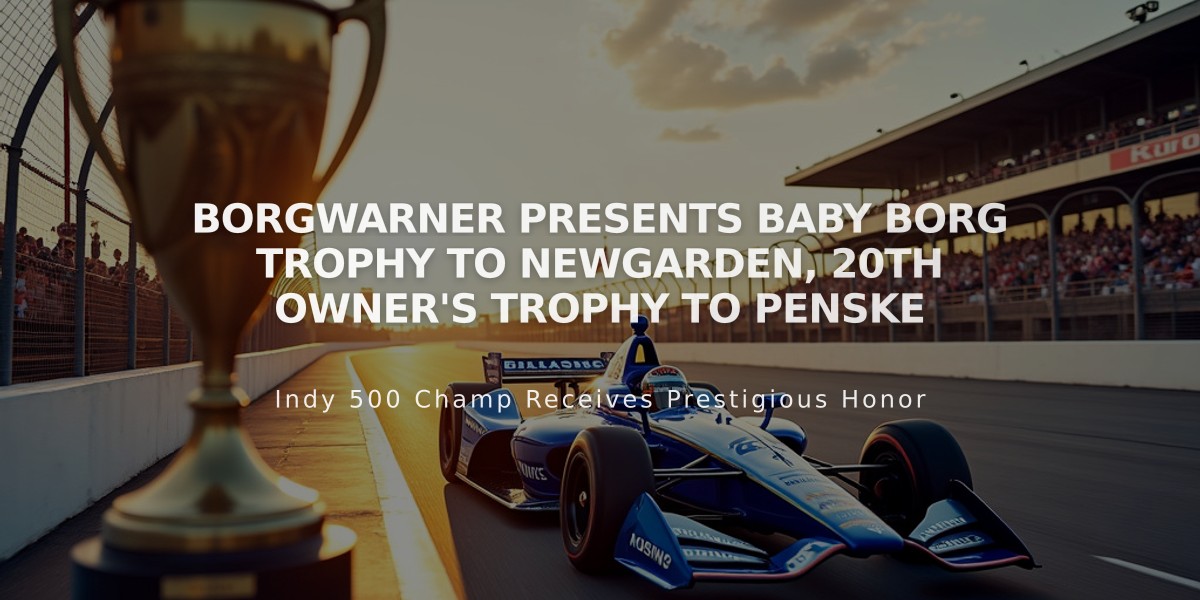 BorgWarner Presents Baby Borg Trophy to Newgarden, 20th Owner's Trophy to Penske