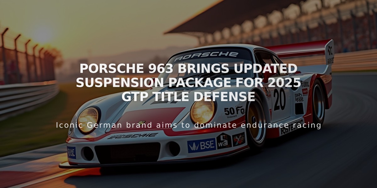 Porsche 963 Brings Updated Suspension Package for 2025 GTP Title Defense