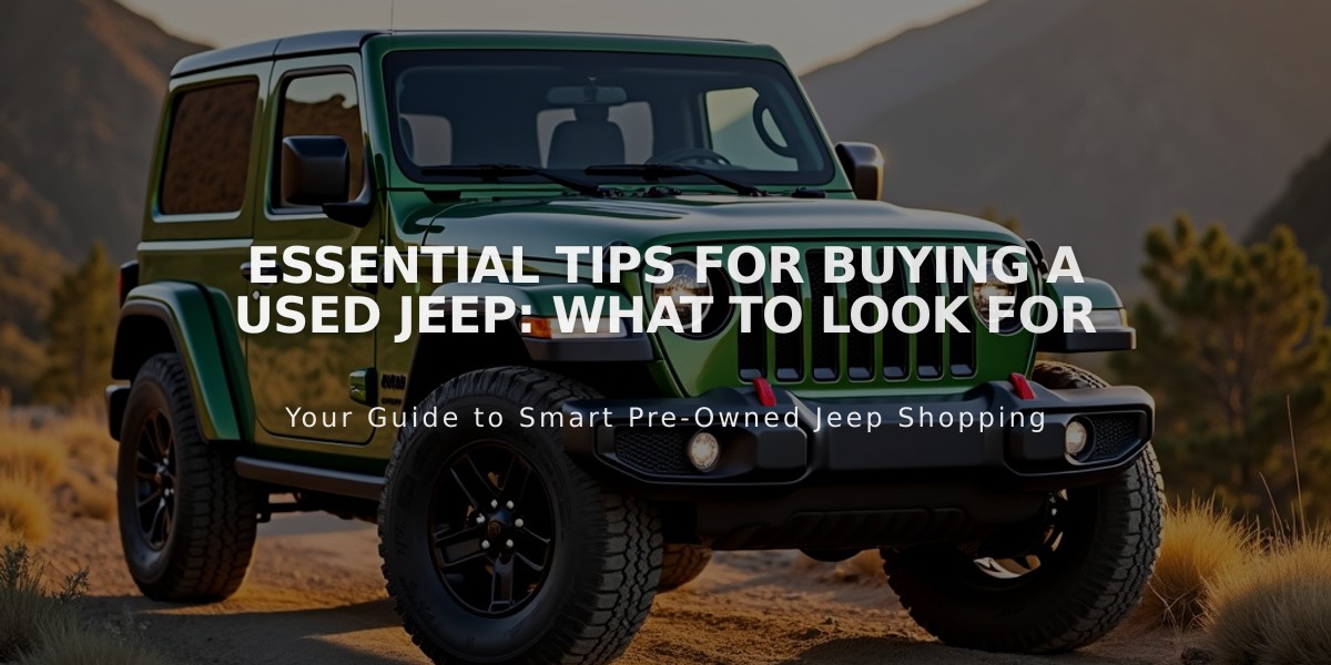 Essential Tips for Buying a Used Jeep: What to Look For