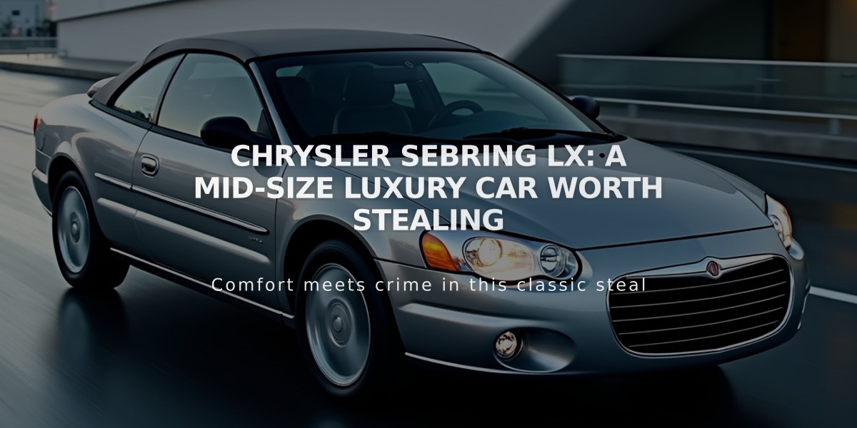 Chrysler Sebring LX: A Mid-Size Luxury Car Worth Stealing