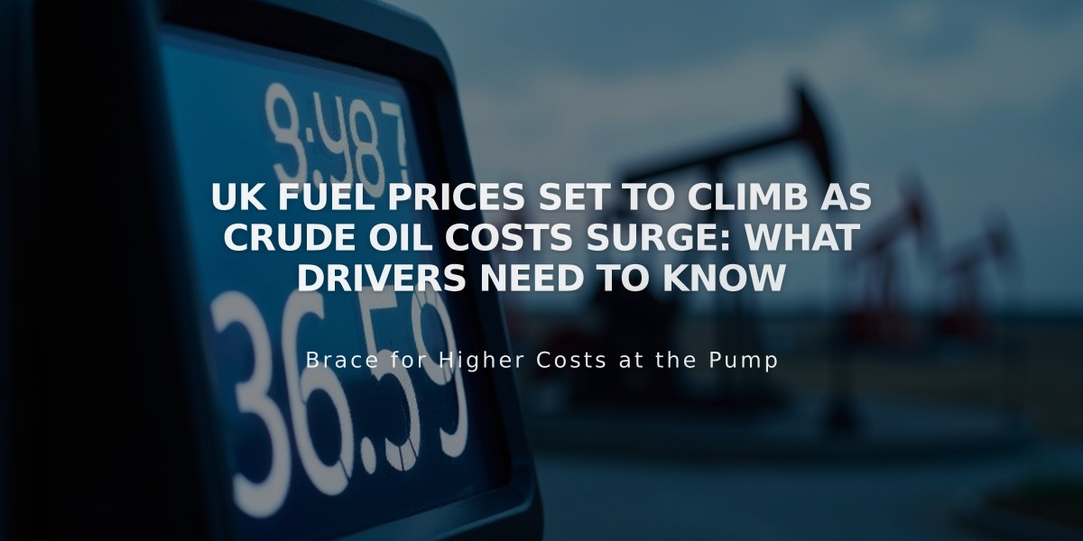 UK Fuel Prices Set to Climb as Crude Oil Costs Surge: What Drivers Need to Know