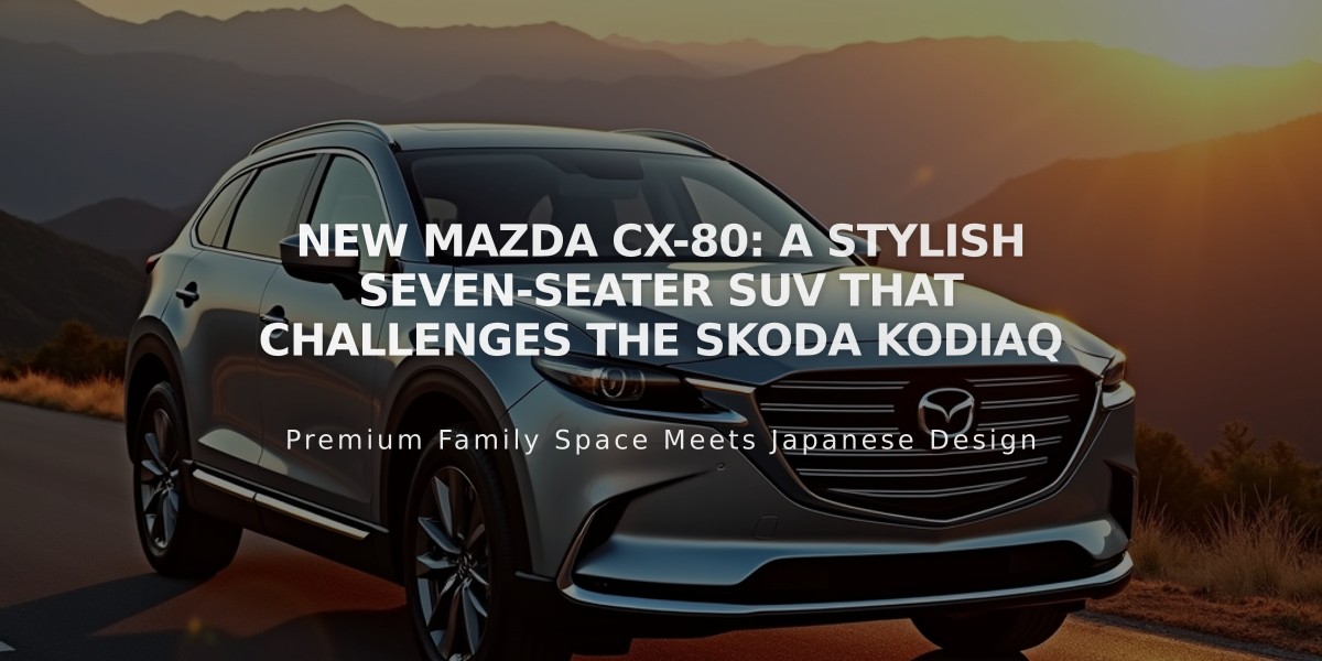 New Mazda CX-80: A Stylish Seven-Seater SUV That Challenges the Skoda Kodiaq