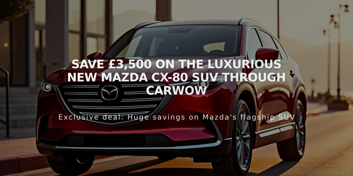 Save £3,500 on the Luxurious New Mazda CX-80 SUV Through Carwow