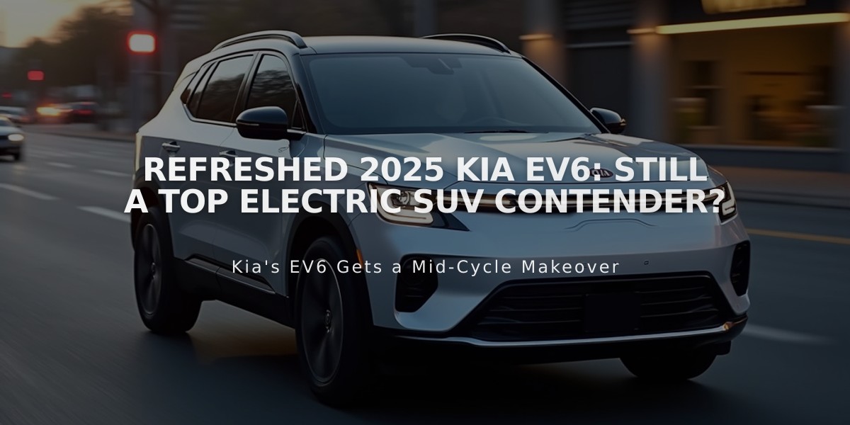 Refreshed 2025 Kia EV6: Still a Top Electric SUV Contender?