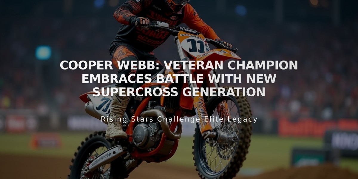 Cooper Webb: Veteran Champion Embraces Battle with New Supercross Generation