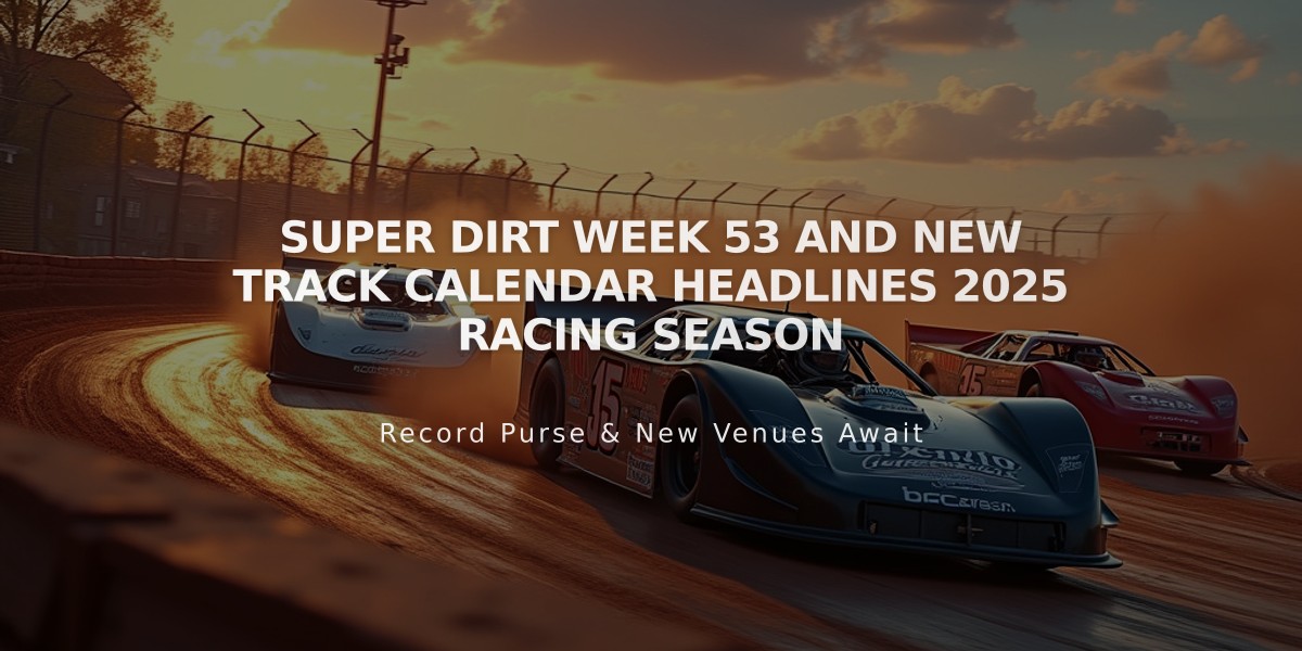 Super DIRT Week 53 and New Track Calendar Headlines 2025 Racing Season