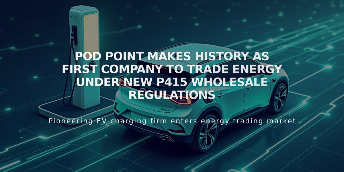 Pod Point Makes History as First Company to Trade Energy Under New P415 Wholesale Regulations