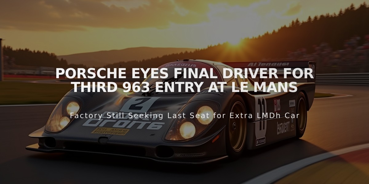 Porsche Eyes Final Driver for Third 963 Entry at Le Mans