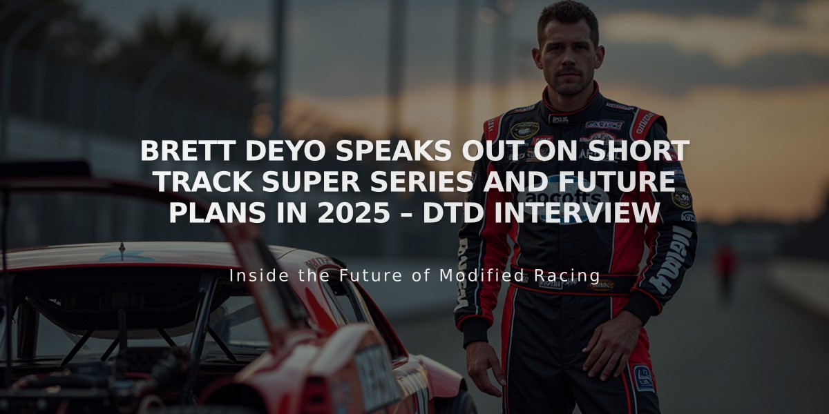 Brett Deyo Speaks Out on Short Track Super Series and Future Plans in 2025 – DTD Interview