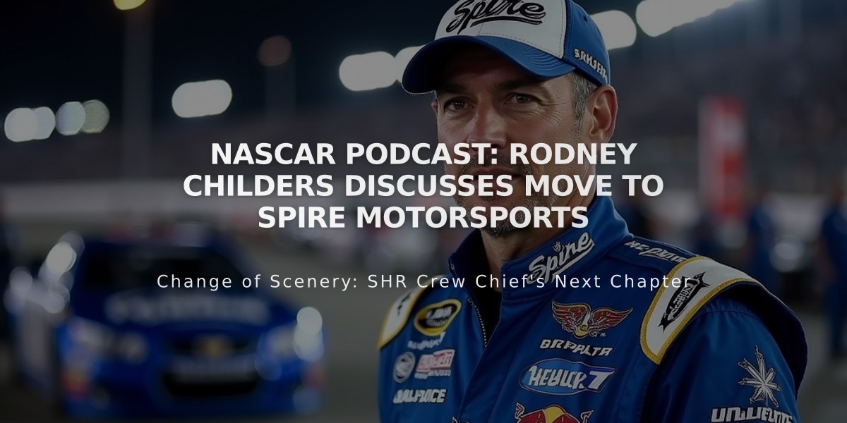 NASCAR Podcast: Rodney Childers Discusses Move to Spire Motorsports