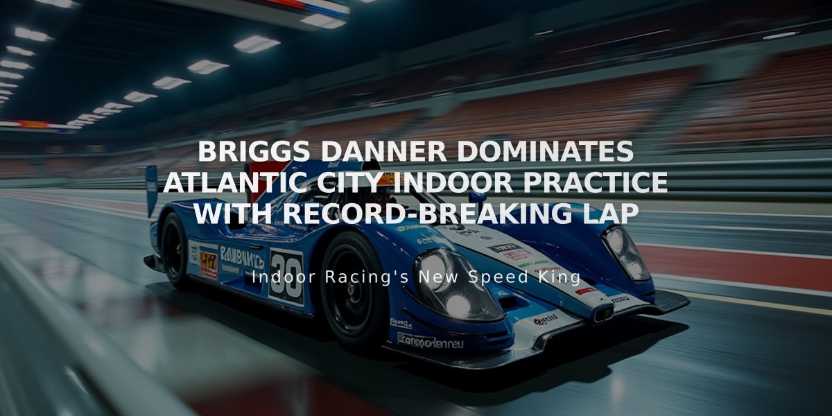 Briggs Danner Dominates Atlantic City Indoor Practice with Record-Breaking Lap