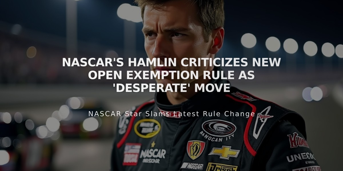 NASCAR's Hamlin Criticizes New Open Exemption Rule as 'Desperate' Move