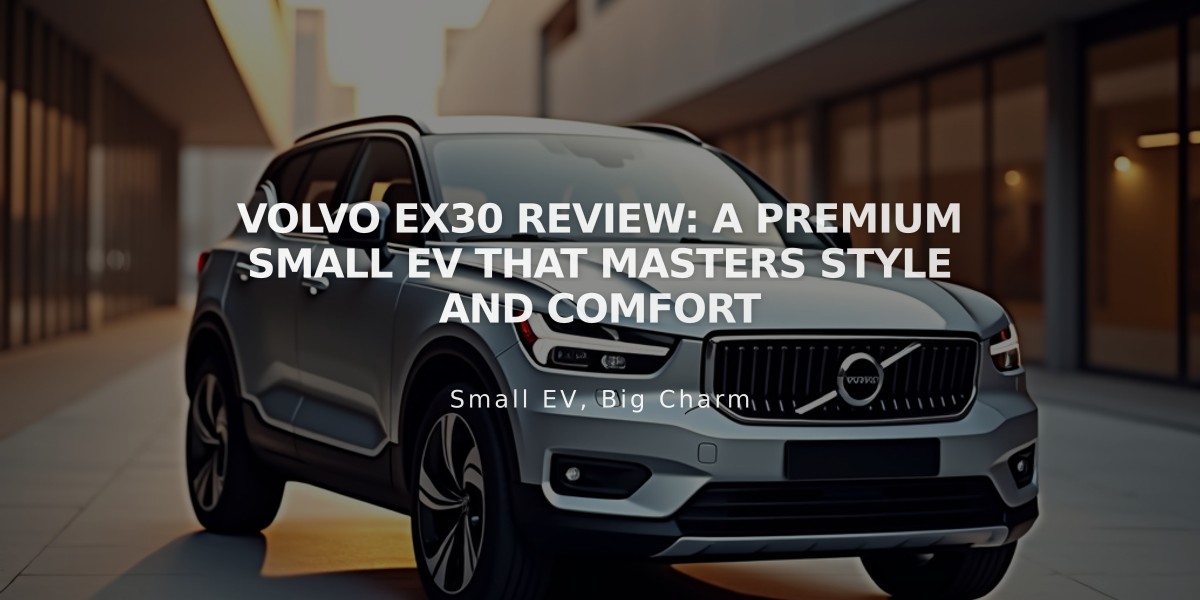 Volvo EX30 Review: A Premium Small EV That Masters Style and Comfort