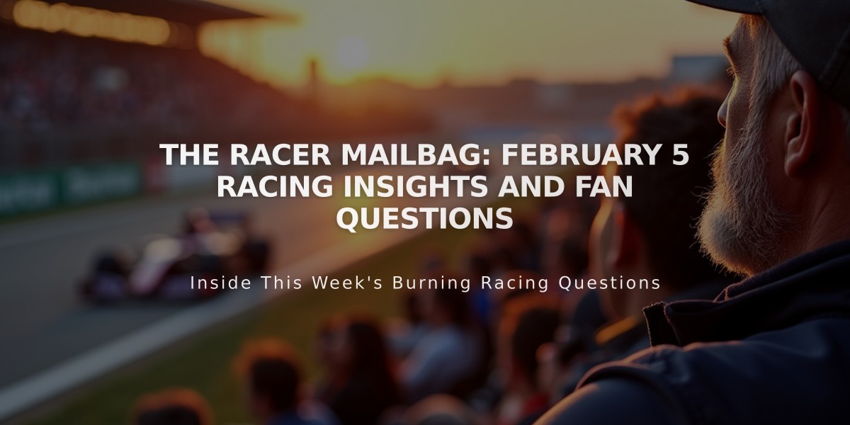 The RACER Mailbag: February 5 Racing Insights and Fan Questions