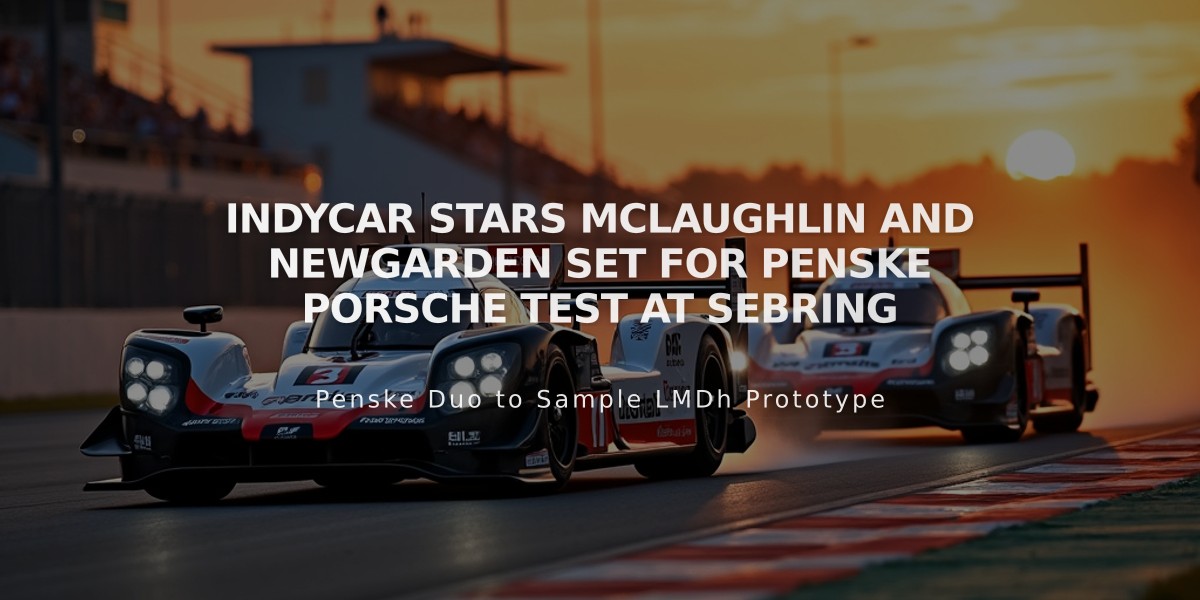 IndyCar Stars McLaughlin and Newgarden Set for Penske Porsche Test at Sebring