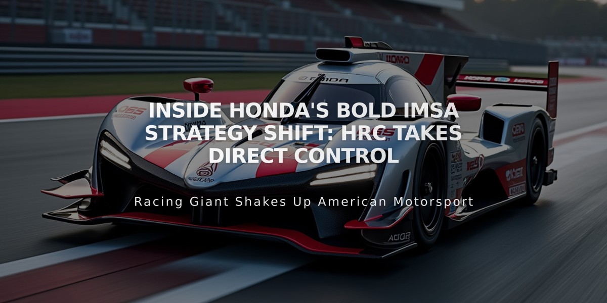 Inside Honda's Bold IMSA Strategy Shift: HRC Takes Direct Control