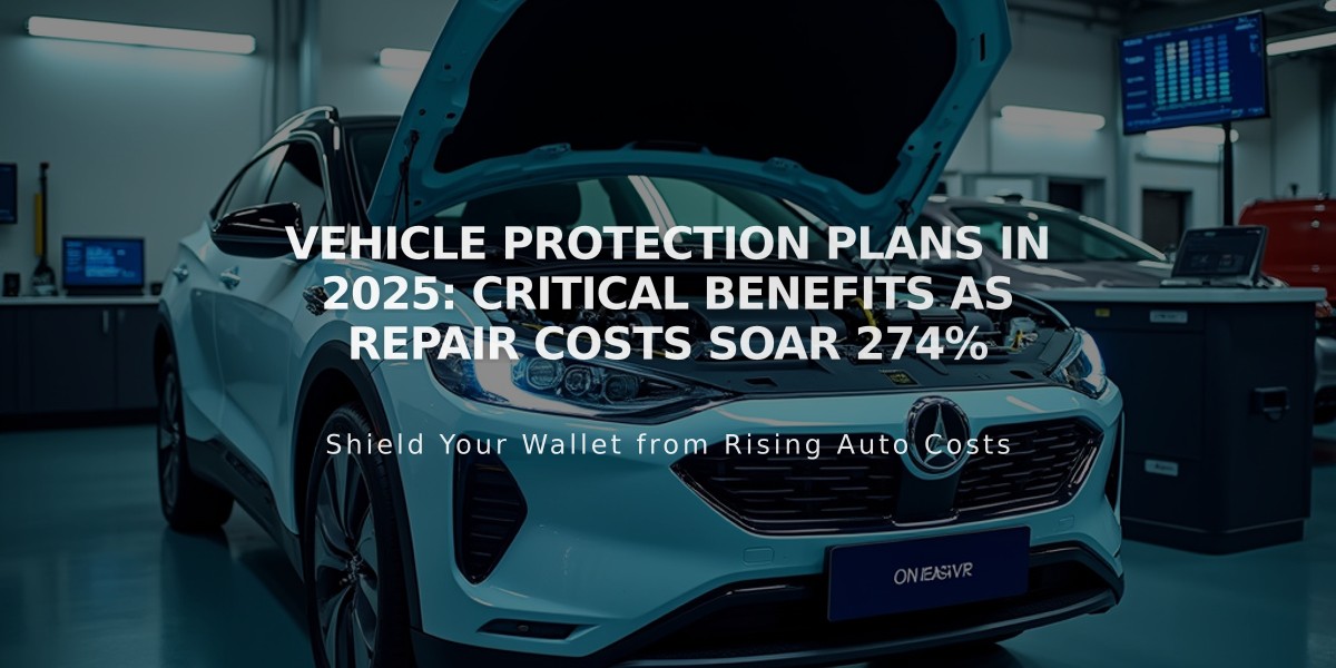 Vehicle Protection Plans in 2025: Critical Benefits as Repair Costs Soar 274%