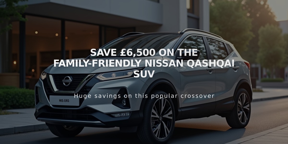 Save £6,500 on the Family-Friendly Nissan Qashqai SUV