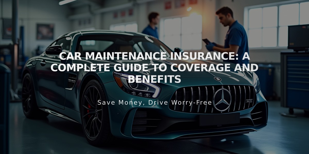 Car Maintenance Insurance: A Complete Guide to Coverage and Benefits