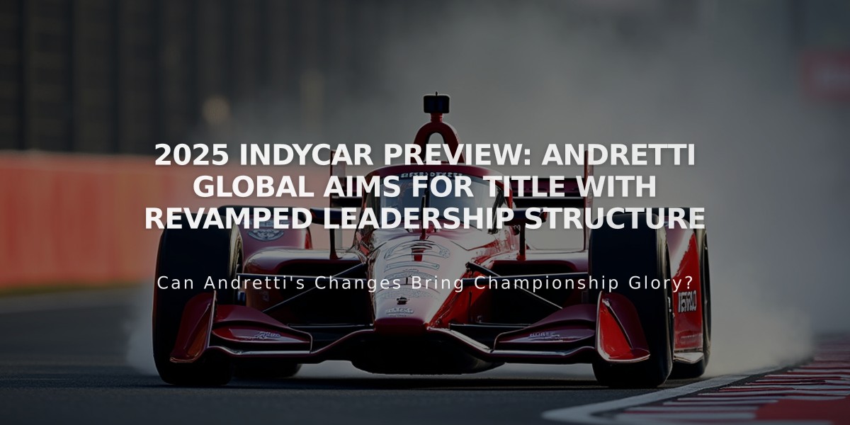 2025 IndyCar Preview: Andretti Global Aims for Title with Revamped Leadership Structure