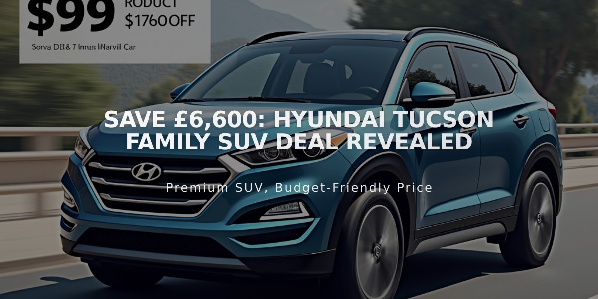 Save £6,600: Hyundai Tucson Family SUV Deal Revealed