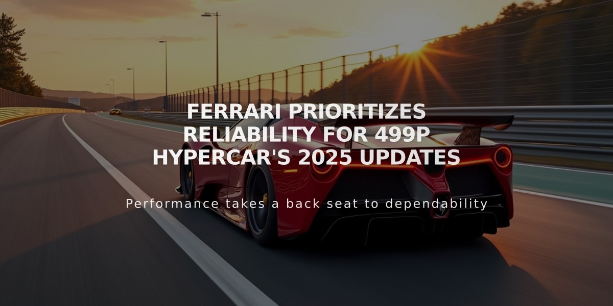 Ferrari Prioritizes Reliability for 499P Hypercar's 2025 Updates