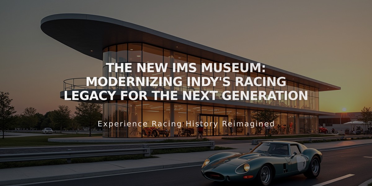 The New IMS Museum: Modernizing Indy's Racing Legacy for the Next Generation