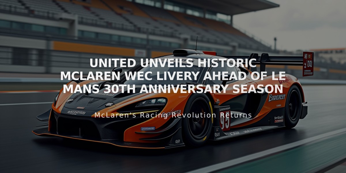 United Unveils Historic McLaren WEC Livery Ahead of Le Mans 30th Anniversary Season