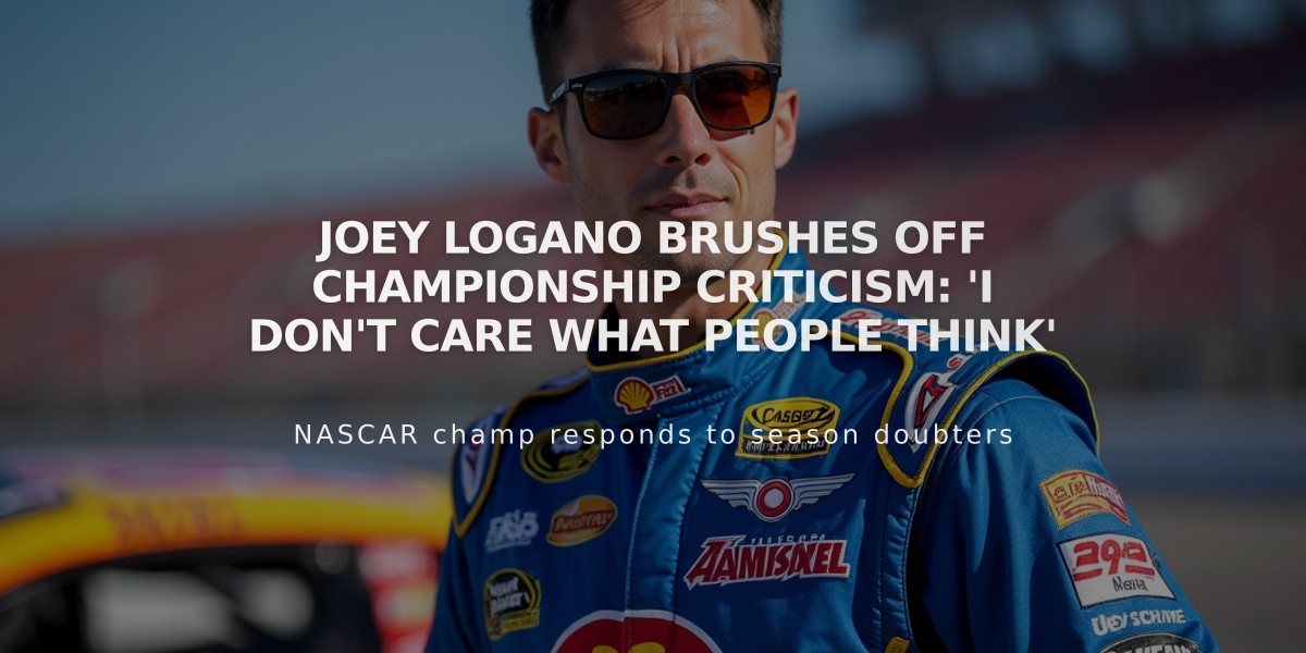 Joey Logano Brushes Off Championship Criticism: 'I Don't Care What People Think'