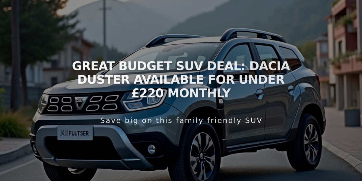 Great Budget SUV Deal: Dacia Duster Available for Under £220 Monthly