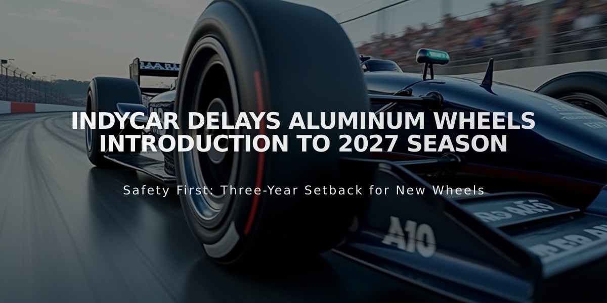 IndyCar Delays Aluminum Wheels Introduction to 2027 Season